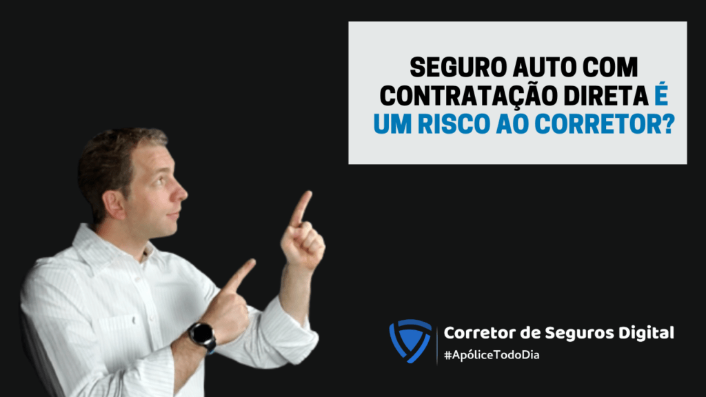 Seguro Auto com contratação direta é um risco ao corretor?