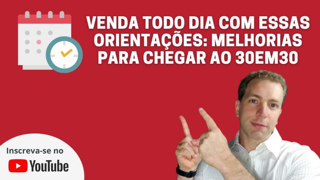 Venda todo dia com essas orientações melhorias para chegar ao 30em30